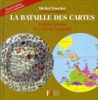 Couverture du livre « La bataille des cartes ; analyse critique des visions du monde (édition 2011) » de Michel Foucher aux éditions Les Peregrines