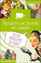 Couverture du livre « Secrets de santé du jardin ; spécial problèmes de peaux » de Thomas Saint-Vincent aux éditions Bussiere