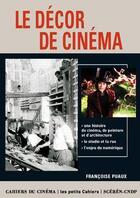 Couverture du livre « Le décor au cinéma » de Francoise Puaux aux éditions Cahiers Du Cinema