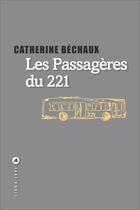 Couverture du livre « Les passagères du 221 » de Catherine Bechaux aux éditions Liana Levi