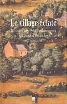 Couverture du livre « Le Village éclaté : Habitat et société dans les campagnes de l'Ouest au Moyen âge » de Daniel Pichot aux éditions Pu De Rennes