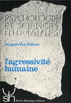 Couverture du livre « L'agressivité humaine » de Jacques Van Rillaer aux éditions Mardaga Pierre