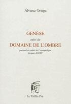 Couverture du livre « Genèse ; domaine de l'ombre » de Alvarez Ortega aux éditions Taillis Pre