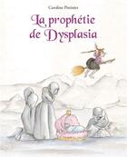 Couverture du livre « Le prophétie de dysplasia » de Pistinier Caroline aux éditions Kaleidoscope