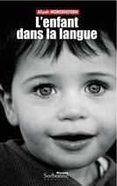 Couverture du livre « L'enfant dans la langue » de Aliyah Morgenstern aux éditions Presses De La Sorbonne Nouvelle