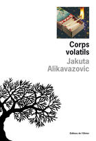 Couverture du livre « Corps volatils » de Jakuta Alikavazovic aux éditions Editions De L'olivier