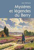 Couverture du livre « Mysteres Et Legendes Du Berry » de Jean Defrasne aux éditions Cabedita