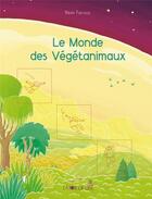 Couverture du livre « Le monde des végétanimaux » de Remi Farnos aux éditions La Joie De Lire