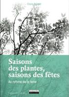 Couverture du livre « Saisons des plantes, saisons des fêtes ; au rythme de la terre » de Claire Bonnet aux éditions La Source Vive