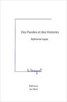 Couverture du livre « DES PAROLES ET DES HISTOIRES » de Alphonse Layaz aux éditions Éditions De L'aire
