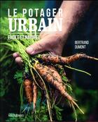 Couverture du livre « Le potager urbain ; facile et naturel » de Bertrand Dumont aux éditions Multimondes