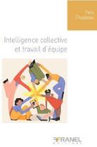 Couverture du livre « Intelligence collective et travail d'équipe : la méthode communéquipe ! » de Yves Chapleau aux éditions Arnaud Franel