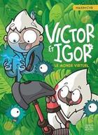 Couverture du livre « Victor et Igor Tome 4 : le monde virtuel » de Maxim Cyr aux éditions Michel Quintin