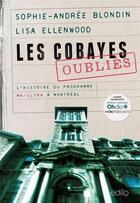 Couverture du livre « Les cobayes oublies. l'histoire du programme mk-ultra a montreal » de Blondin Sophie-Andre aux éditions Edito Editions