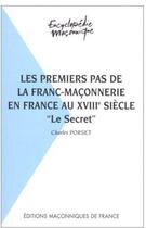 Couverture du livre « Les premiers pas de la franc-maçonnerie en France au XVIIIe siècle ; 