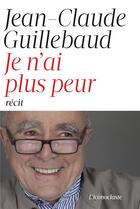 Couverture du livre « Je n'ai plus peur » de Jean-Claude Guillebaud aux éditions L'iconoclaste