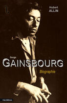Couverture du livre « Serge Gainsbourg, La Biographie » de Hubert Allin aux éditions City