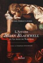 Couverture du livre « L'affaire Brian Blackwell ou la rage de Narcisse » de Michel Ferracci-Porri aux éditions Normant