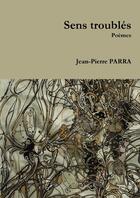 Couverture du livre « Sens troubles » de Jean-Pierre Parra aux éditions Lulu