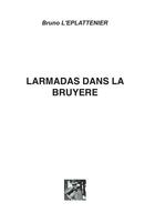 Couverture du livre « Larmadas dans la bruyère » de Bruno L'Eplattenier aux éditions Bruno L'eplattenier