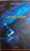 Couverture du livre « La nuit visitée » de Pierre Chapel aux éditions Editions Laverna