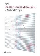 Couverture du livre « The horizontal metropolis ; a radical project » de  aux éditions Park Books