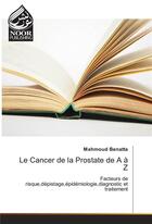 Couverture du livre « Le Cancer De La Prostate De A A Z » de Benatta-M aux éditions Noor Publishing