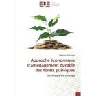 Couverture du livre « Approche economique d'amenagement durable des forets publiques - de l'analyse a la strategie » de Bruce Ahlonko Koffi aux éditions Editions Universitaires Europeennes