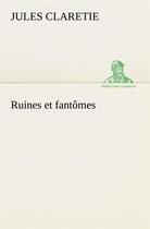 Couverture du livre « Ruines et fantomes » de Jules Claretie aux éditions Tredition