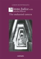 Couverture du livre « The enchanted camera - mimmo jodice with isabella pedicini » de Pedicini Isabella aux éditions Contrasto
