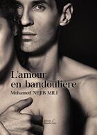 Couverture du livre « L'amour en bandoulière » de Mohamed Nejib Mili aux éditions Baudelaire
