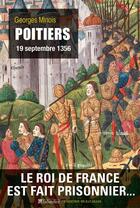 Couverture du livre « Poitiers ; 19 septembre 1356 » de Georges Minois aux éditions Tallandier