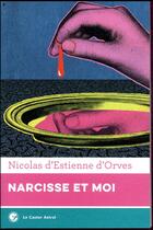 Couverture du livre « Narcisse et moi » de Nicolas d'Estienne d'Orves aux éditions Castor Astral