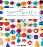 Couverture du livre « Pompomania ; 20 créations incroyables tout en pompons » de Christine Leech et Joanna Henderson aux éditions Marie-claire