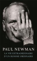 Couverture du livre « La Vie extraordinaire d'un homme ordinaire » de Paul Newman aux éditions Table Ronde