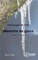 Couverture du livre « Mémoire de glace » de Christophe Blade aux éditions Ex Aequo
