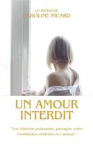 Couverture du livre « Un amour interdit » de Caroline Picard aux éditions Librinova