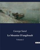 Couverture du livre « Le Meunier D'angibault : Volume I » de George Sand aux éditions Culturea