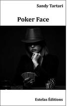 Couverture du livre « Poker face » de Sandy Tartari aux éditions Estelas