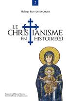 Couverture du livre « Le christianisme en Histoire(s) » de Philippe Roy-Lysencourt aux éditions L'homme Nouveau