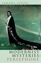 Couverture du livre « Modernist Mysteries: Persephone » de Levitz Tamara aux éditions Oxford University Press Usa