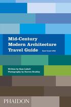 Couverture du livre « Mid-century modern architecture travel guide » de Sam Lubell et Darren Bradley aux éditions Phaidon Press