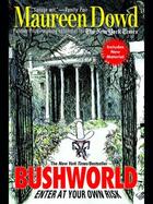 Couverture du livre « Bushworld: Enter at Your Own Risk » de Maureen Dowd aux éditions Penguin Group Us