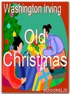 Couverture du livre « Old Christmas » de Washington Irving aux éditions Ebookslib