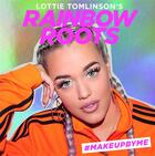 Couverture du livre « Rainbow roots ; #makeupbyme » de Lottie Tomlinson aux éditions Laurence King