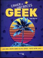 Couverture du livre « Cahier de vacances du geek 2018 » de  aux éditions Hachette Pratique