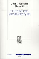 Couverture du livre « Les idéalités mathématiques » de Jean-Toussaint Desanti aux éditions Seuil