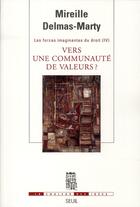 Couverture du livre « Les forces imaginantes du droit t.4 ; vers une communauté de valeurs » de Mireille Delmas-Marty aux éditions Seuil