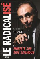 Couverture du livre « Eric Zemmour : une biographie » de Etienne Girard aux éditions Seuil