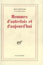 Couverture du livre « Hommes d'autrefois et d'aujourd'hui » de Rostand Jean aux éditions Gallimard